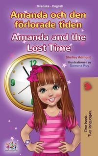 Cover image for Amanda and the Lost Time (Swedish English Bilingual Book for Kids)