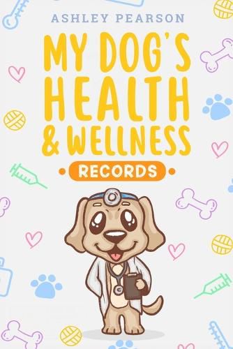 Cover image for My Dog's Health And Wellness Records