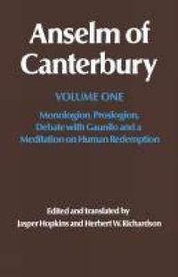 Cover image for Anselm of Canterbury: Monologion, Proslogion, Dialogue with Gaunilo and A Meditation on Human Redemption