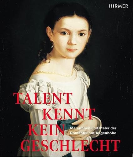 Cover image for Talent Kein Kein Geschlecht: Malerinnen Und Maler Der Romantik Auf Augenhoehe