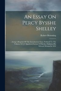 Cover image for An Essay On Percy Bysshe Shelley