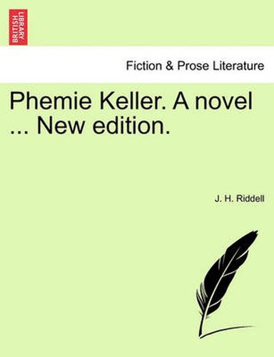 Cover image for Phemie Keller. a Novel ... New Edition.