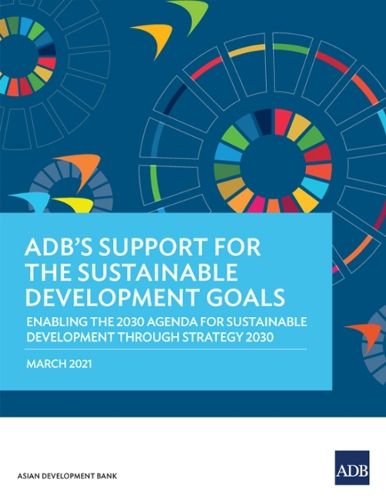 Cover image for ADB's Support for the Sustainable Development Goals: Enabling the 2030 Agenda for Sustainable Development through Strategy 2030