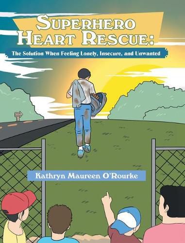 Cover image for Superhero Heart Rescue: The Solution, When Feeling Lonely, Insecure, and Unwanted