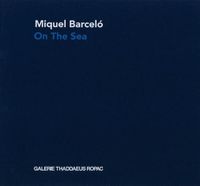 Cover image for Miquel Barcelo: On the Sea