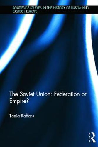 Cover image for The Soviet Union - Federation or Empire?