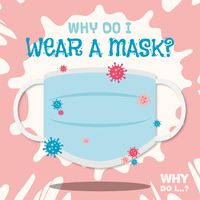 Cover image for Why Do I Wear a Mask?