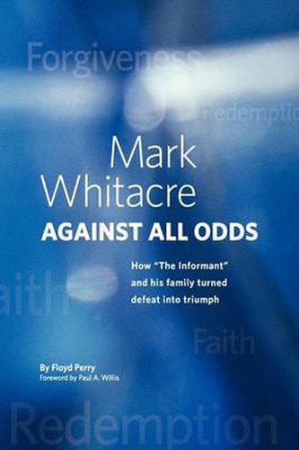 Cover image for Mark Whitacre Against All Odds: How the Informant and His Family Turned Defeat Into Triumph