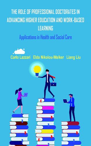 Cover image for THE ROLE OF PROFESSIONAL DOCTORATES IN ADVANCING HIGHER EDUCATION AND WORK-BASED LEARNING