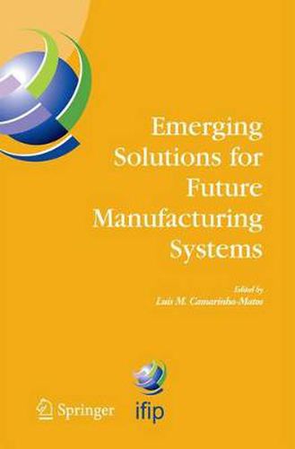 Cover image for Emerging Solutions for Future Manufacturing Systems: IFIP TC 5 / WG 5.5. Sixth IFIP International Conference on Information Technology for Balanced Automation Systems in Manufacturing and Services, 27-29 September 2004, Vienna, Austria