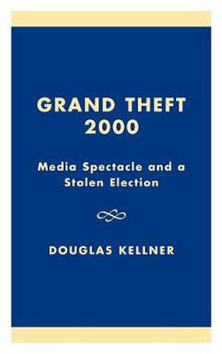 Grand Theft 2000: Media Spectacle and a Stolen Election