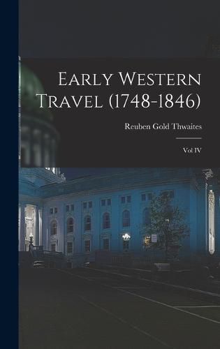 Early Western Travel (1748-1846); Vol IV