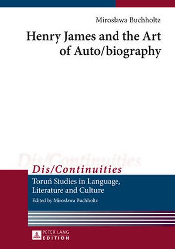 Cover image for Henry James and the Art of Auto/biography