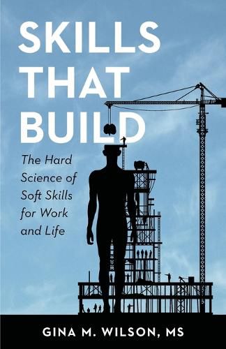 Cover image for Skills That Build: The Hard Science of Soft Skills for Work and Life