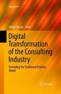 Cover image for Digital Transformation of the Consulting Industry: Extending the Traditional Delivery Model