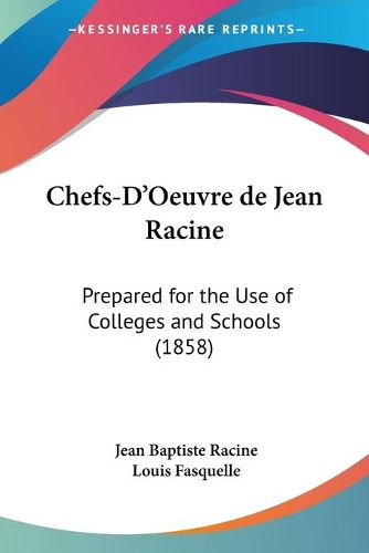Cover image for Chefs-D'Oeuvre de Jean Racine: Prepared for the Use of Colleges and Schools (1858)