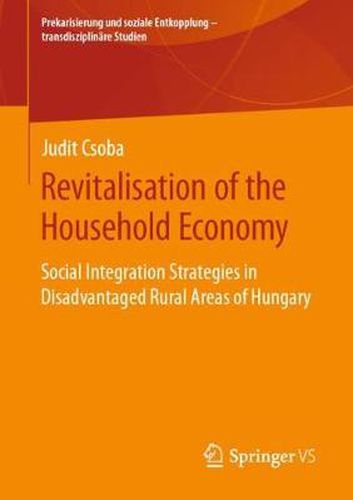 Cover image for Revitalisation of the Household Economy: Social Integration Strategies in Disadvantaged Rural Areas of Hungary