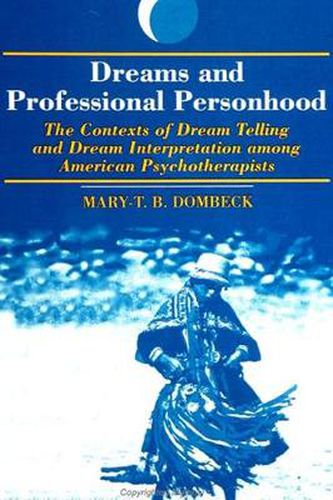 Cover image for Dreams and Professional Personhood: The Contexts of Dream Telling and Dream Interpretation among American Psychotherapists