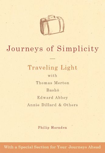 Cover image for Journeys of Simplicity: Traveling Light with Thomas Merton, Basho, Edward Abbey, Annie Dillard & Others