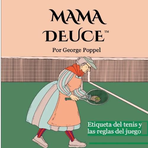 Cover image for Mama Deuce: Etiqueta del tenis y las reglas del juego