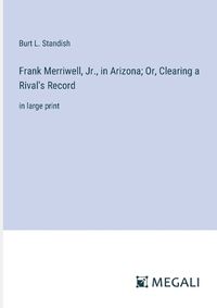 Cover image for Frank Merriwell, Jr., in Arizona; Or, Clearing a Rival's Record