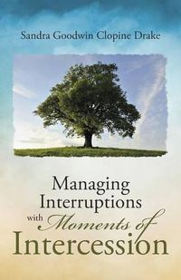 Cover image for Managing Interruptions with Moments of Intercession