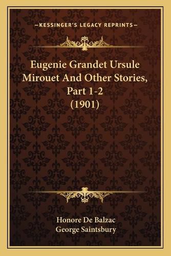 Eugenie Grandet Ursule Mirouet and Other Stories, Part 1-2 (1901)