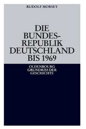 Cover image for Die Bundesrepublik Deutschland: Entstehung Und Entwicklung Bis 1969