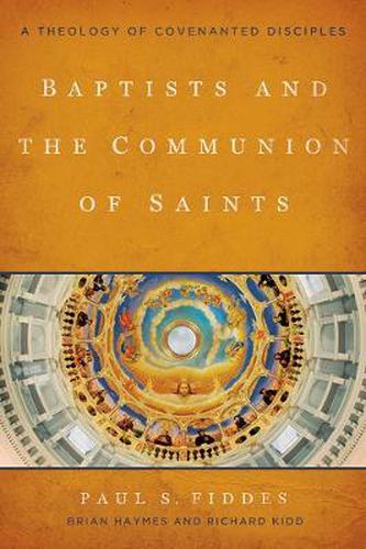 Cover image for Baptists and the Communion of Saints: A Theology of Covenanted Disciples