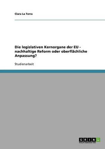 Cover image for Die legislativen Kernorgane der EU - nachhaltige Reform oder oberflachliche Anpassung?