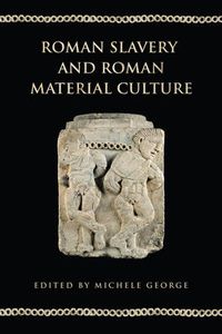 Cover image for Roman Slavery and Roman Material Culture