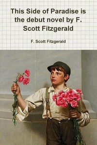 Cover image for This Side of Paradise is the debut novel by F. Scott Fitzgerald