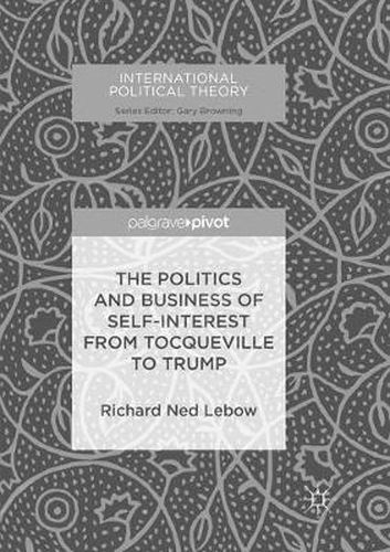 Cover image for The Politics and Business of Self-Interest from Tocqueville to Trump