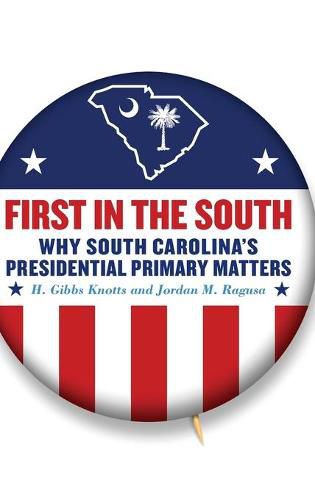 Cover image for First in the South: Why South Carolina's Presidential Primary Matters