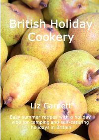 Cover image for British Holiday Cookery: Easy summer recipes with a holiday vibe for camping and self-catering holidays in Britain