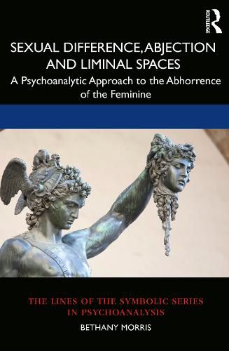 Cover image for Sexual Difference, Abjection and Liminal Spaces: A Psychoanalytic Approach to the Abhorrence of the Feminine