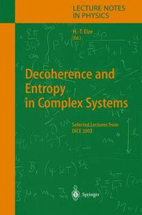 Cover image for Decoherence and Entropy in Complex Systems: Selected Lectures from DICE 2002