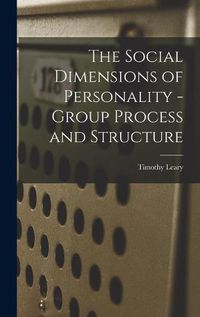 Cover image for The Social Dimensions of Personality - Group Process and Structure