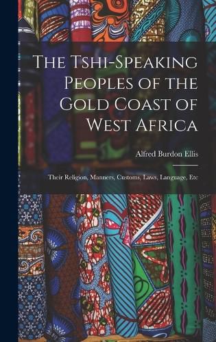 Cover image for The Tshi-Speaking Peoples of the Gold Coast of West Africa