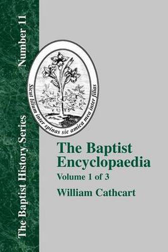 Cover image for The Baptist Encyclopedia: A Dictionary of the Doctrines, Ordinances, Usages, Confessions of Faith, Sufferings, Labors, and Successes, and of the General History of the Baptist