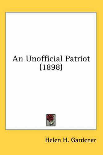 Cover image for An Unofficial Patriot (1898)