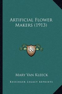 Cover image for Artificial Flower Makers (1913)