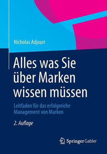 Cover image for Alles was Sie uber Marken wissen mussen: Leitfaden fur das erfolgreiche Management von Marken