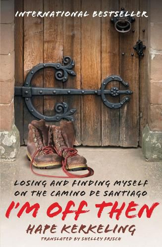 Cover image for I'm Off Then: Losing and Finding Myself on the Camino de Santiago