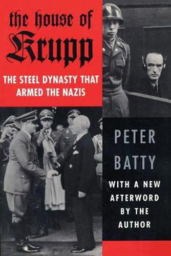 The House of Krupp: The Steel Dynasty that Armed the Nazis