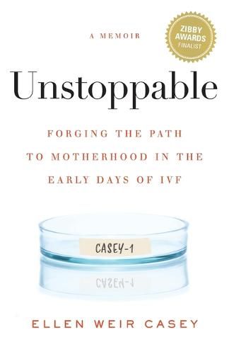 Cover image for Unstoppable: Forging the Path to Motherhood in the Early Days of IVF