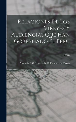Cover image for Relaciones De Los Vireyes Y Audiencias Que Han Gobernado El Peru