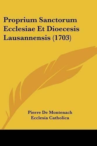 Proprium Sanctorum Ecclesiae Et Dioecesis Lausannensis (1703)