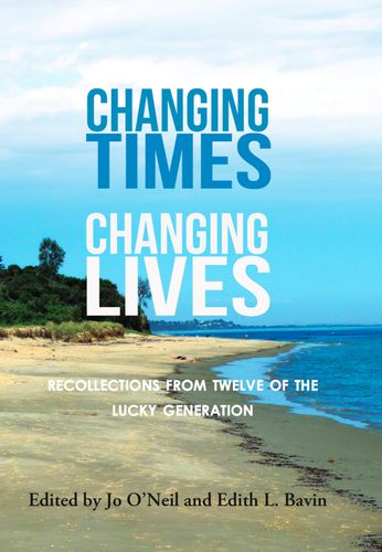 Changing Times, Changing Lives: Recollections from twelve of the lucky generation