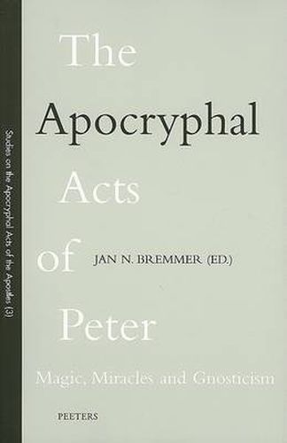 Cover image for The Apocryphal Acts of Peter: Magic, Miracles and Gnosticism